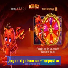 jogos tigrinho sem deposito